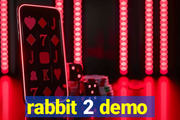 rabbit 2 demo